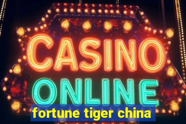 fortune tiger china